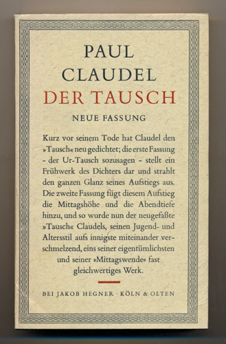 CLAUDEL, Paul  Der Tausch. Neue Fassung. Dt. von Edwin Maria Landau.  