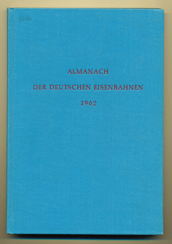 N.N.  Almanach der deutschen Eisenbahnen 1962. 