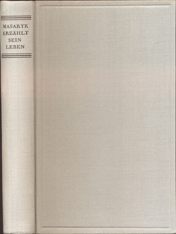 MASARYK, T.G.  Masaryk erzählt sein Leben. Gespräche mit Karel Capek. Dt. von Camill Hoffmann.  