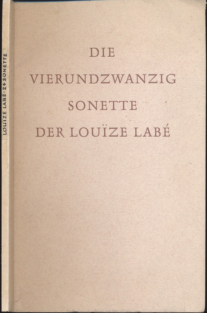   Die 24 Sonette der Louize Labé. Dt. von Rainer Maria Rilke. 