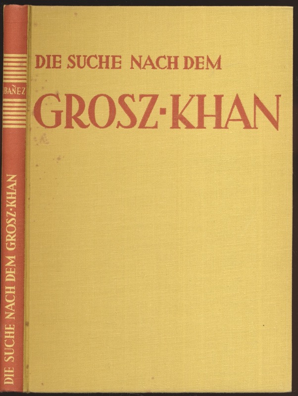 IBAÑEZ, Vicente Blasco  Die Suche nach dem Groß-Khan. Dt. von Otto Albrecht und Elisabeth van Bebber.  