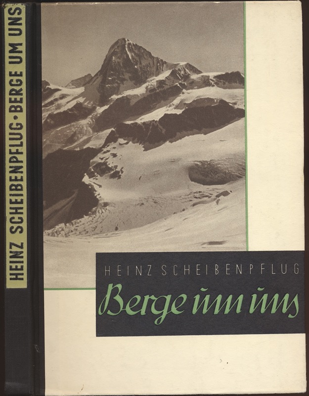 SCHEIBENPFLUG, Heinz  Berge um uns. Der Alpen Werden, Sein und Leben. 