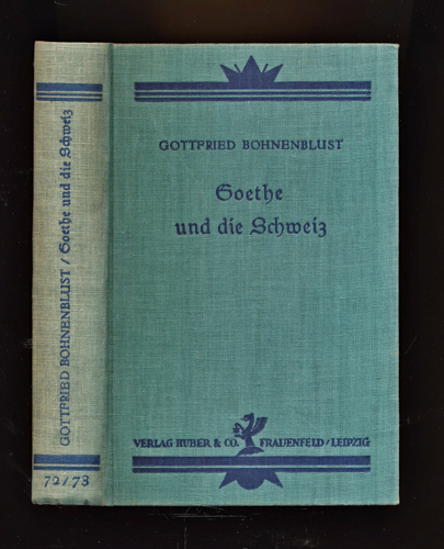 Bohnenblust, Gottfried  Goethe und die Schweiz. 