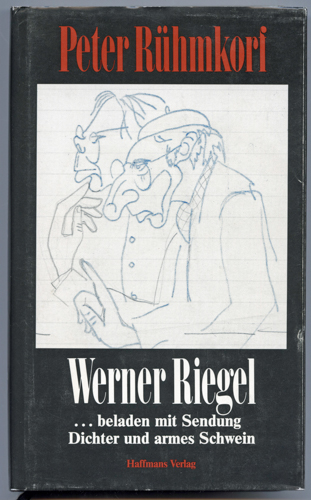 RÜHMKORF, Peter  Werner Riegel. "....beladen mit Sendung, Dichter und armes Schwein". 