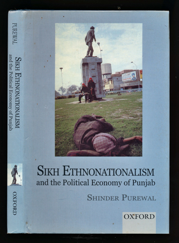 PUREWAL, Shinder  Sikh Ethnonationalism and the Political Economy of Punjab. 