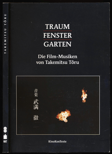 TAKEMITSU, Toru  Traum. Fenster. Garten, hrggb. von Klaus Volkmer. Die Film-Musiken von Takemitsu Tôru. 