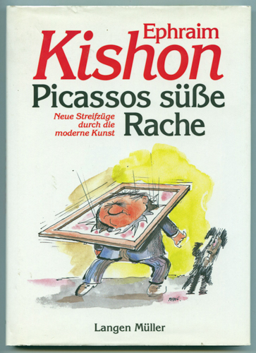 KISHON, Ephraim  Picassos süße Rache. Neue Streifzüge durch die moderne Kunst. Dt. von Ephraim Kishon und Brigitte Sinhuber.  