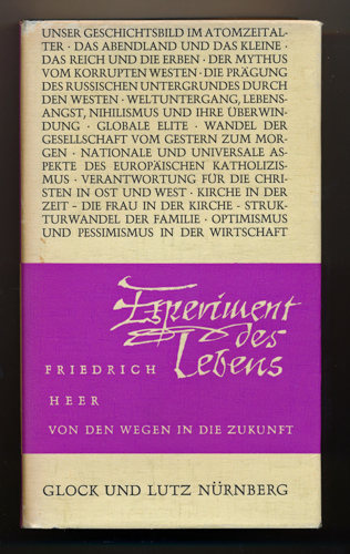 HEER, Friedrich  Experiment des Lebens. Von den Wegen in die Zukunft. 