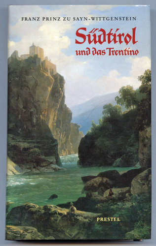 SAYN-WITTGENSTEIN, Franz Prinz zu  Südtirol und das Trentino. 