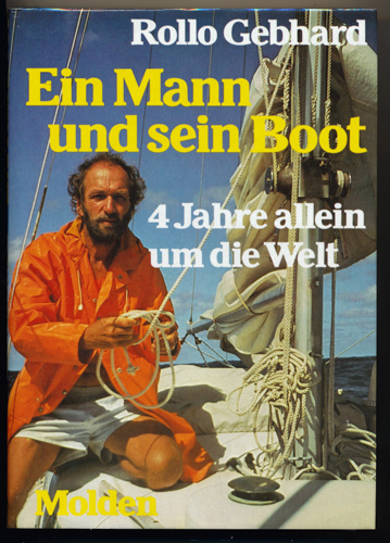 GEBHARD, Rollo  Ein Mann und sein Boot. 4 Jahre allein um die Welt. 