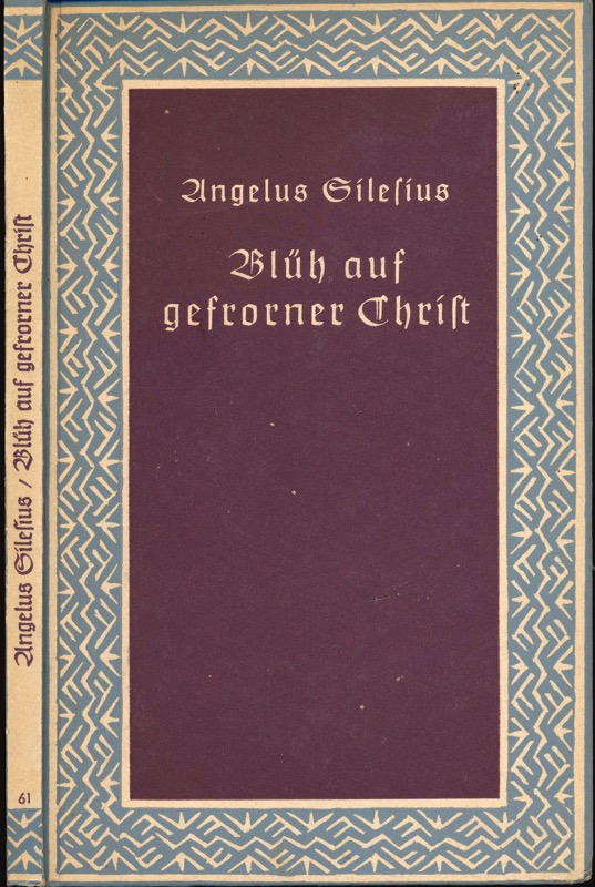 Angelus Silesius  Blüh auf gefrorner Christ. Auswahl aus dem 'Cherubinischen Wandersmann'. 