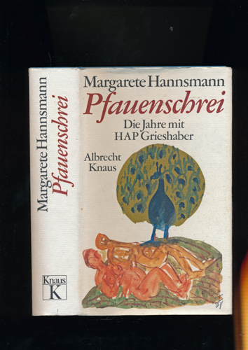 HANNSMANN, Margarete  Pfauenschrei. Die Jahre mit HAP Grieshaber. 