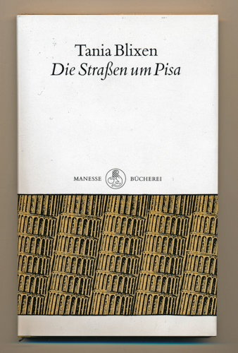 BLIXEN, Tania  Die Strassen um Pisa. Dt. von Martin Lang.  