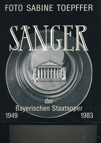 TOEPFFER, Sabine  Sänger der Bayerischen Staatsoper 1949-1983. Bildband. 