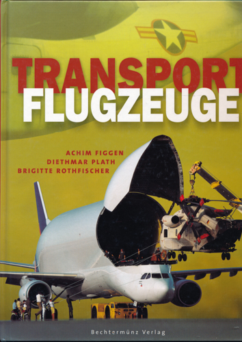 FIGGEN, Achim / PLATH, Dietmar / ROTHFISCHER, Brigitte  Transportflugzeuge. 
