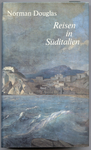 DOUGLAS, Norman  Reisen in Süditalien. Apulien - Basilicata - Kalabrien. Dt. von Rudolf Juchhoff.  