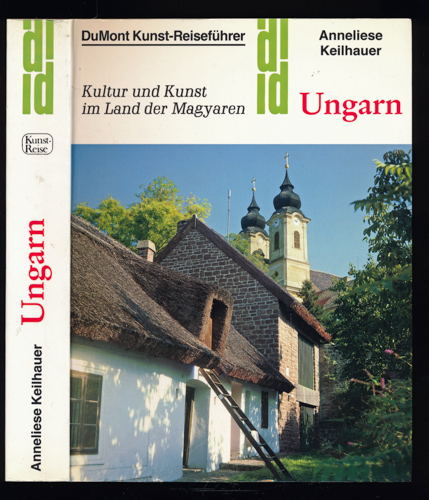 KEILHAUER, Annemarie  Ungarn. Kultur und Kunst im Land der Magyaren. 