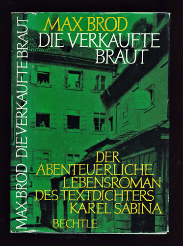 BROD, Max  Die verkaufte Braut. Der abenteuerliche Lebensroman des Textdichters Karel Sabina. 
