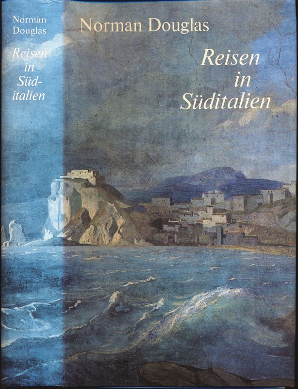DOUGLAS, Norman  Reisen in Süditalien. Apulien - Basilicata - Kalabrien. Dt. von Rudolf Juchhoff.  