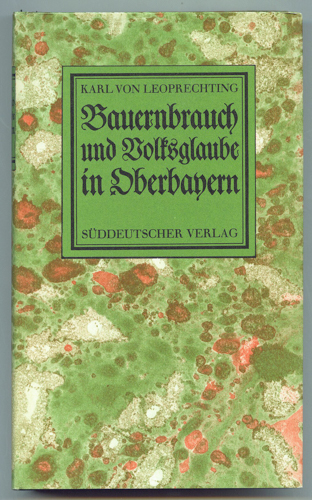 LEOPRECHTING, Karl v.  Bauernbrauch und Volksglaube in Oberbayern. 