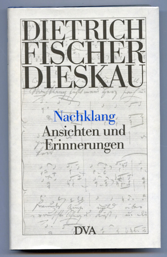 FISCHER-DIESKAU, Dietrich  Nachklang. Ansichten und Erinnerungen. 
