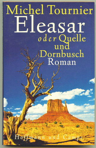 TOURNIER, Michel  Eleasar oder Quelle und Dornbusch. Roman. Dt. von Hellmut Waller.  