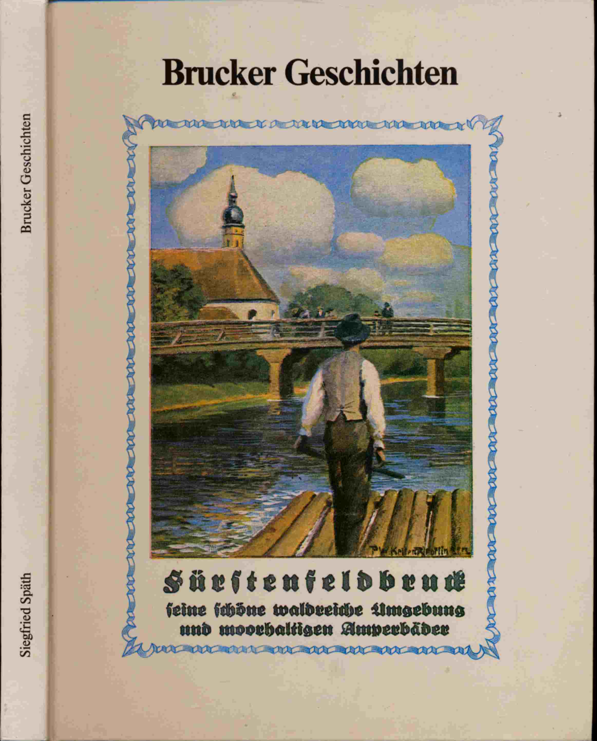 SPÄTH, Siegfried  Brucker Geschichten (Fürstenfeldbruck). (Fürstenfeldbruck). 