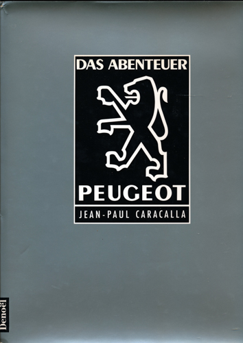 CARACALLA, Jean-Paul  Das Abenteuer Peugeot. Dt. von Hans Hartje.  