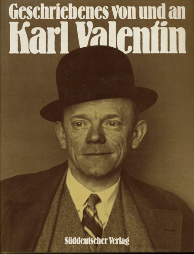 VALENTIN, Karl  Geschriebenes von und an Karl Valentin. Eine Materialiensammlung 1903 bis 1948, hrggb. von Erwin und Wlisabeth Münch. 