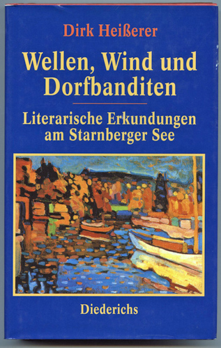 HEISSERER, Dirk  Wellen, Wind und Dorfbanditen. Literarische Erkundungen am Starnberger See. 