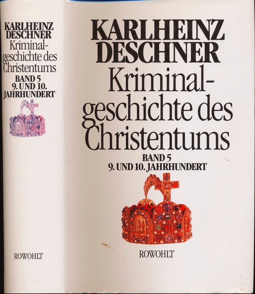 DESCHNER, Karlheinz  Kriminalgeschichte des Christentums Band 5: 9. und 10. Jahrhundert. 