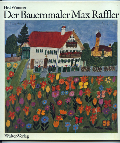 WIMMER, Hed  Der Bauernmaler Max Raffler. 