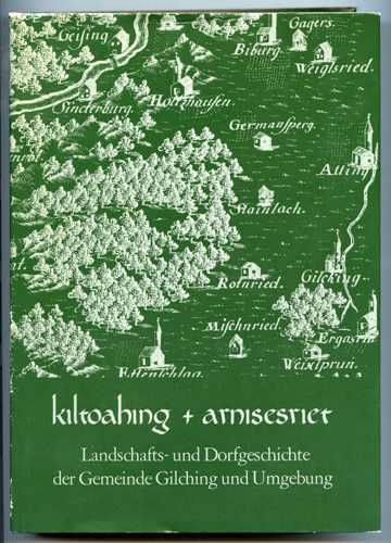 IOHN, Peter  Kiltoahing und Arnisesriet. Landschafts- und Dorfgeschichte der Gemeinde Gilching und Umgebung. 