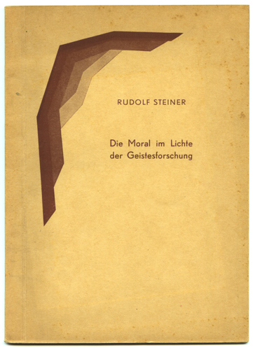 STEINER, Rudolf  Die Moral im Lichte der Geistesforschung. Nach einer vom Vortragenden nicht durchgesehenen Nachschrift hrggb. von Marie Steiner. 