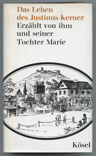 PÖRNBACHER, Karl (Hrg.)  Das Leben des Justinus Kerner. Erzählt von ihm und seiner Tochter Marie. 