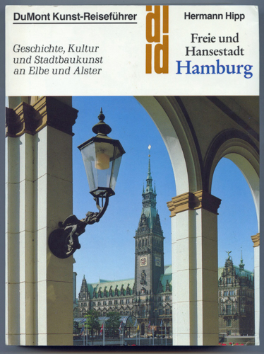 HIPP, Hermann  Freie und Hansestadt Hamburg. Geschichte, Kultur und Stadtbaukunst an Elbe und Alster. 