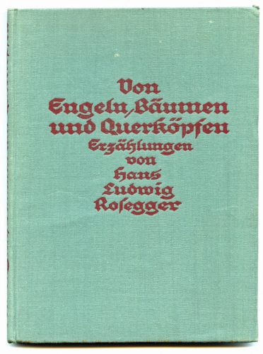 ROSEGGER, Hans Ludwig  Von Engeln, Bäumen und Querköpfen. Erzählungen. 