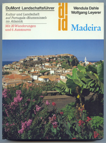 DAHLE, Wendula / LEYERER, Wolfgang  Madeira. Kultur und Landschaft auf Portugals Blumeninsel im Atlantik. 
