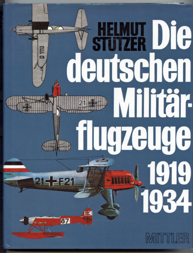STÜTZER, Helmut  Die deutschen Militärflugzeuge 1919 - 1934. 