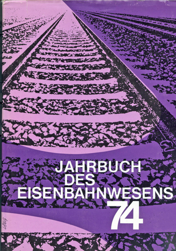 VAERST, Wolfgang  Jahrbuch des Eisenbahnwesens.  74. Folge 25 (1974). 