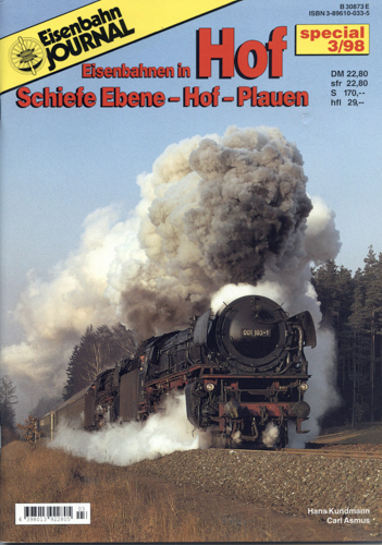 Kundmann, Hans / Asmus, Carl  Eisenbahn Journal "Special" Heft 3/98: Eisenbahnen in Hof. Schiefe Ebene - Hof - Plauen. 