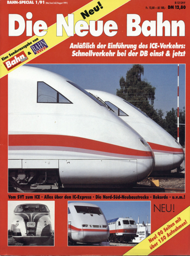   Bahn-special Heft 1/91: Die Neue Bahn. Anläßlich der Einführung des ICE-Verkehrs: Schnellverkehr bei der DB einst & jetzt. 