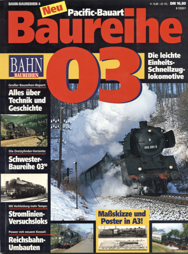   Bahn-Baureihen Heft 4: Pacific-Bauart Baureihe 03. Die leichte Einheits-Schnellzug-Lokomotive. 