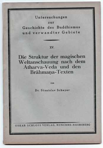 SCHAYER, Stanislav  Die Struktur der magischen Weltanschauung nach dem Atharva-Veda und den Brahmana-Texten. 