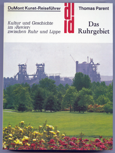PARENT, Thomas  Das Ruhrgebiet. Kultur und Geschichte im >Revier< zwischen Ruhr und Lippe. 