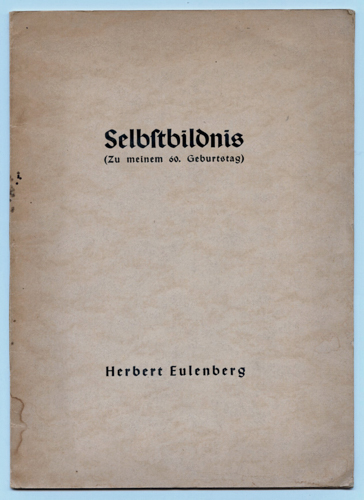 EULENBERG, Herbert  Selbstbildnis (zu meinem 60. Geburtstag). 