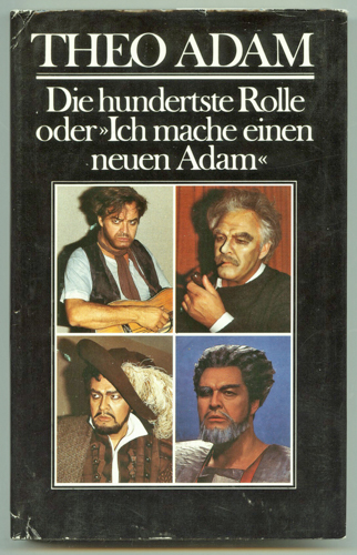 ADAM, Theo  Die hundertste Rolle oder "Ich mache einen neuen Adam". Sängerwerkstatt II. 