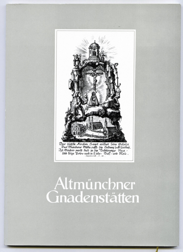 STEINER, Peter  Altmünchner Gnadenstätten. Wallfahrt und Volksfrömmigkeit im kurfürstlichen München. 