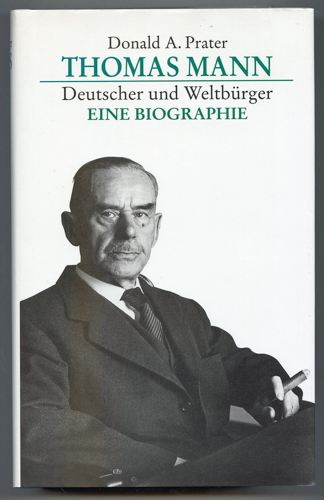 PRATER, Donald A.  Thomas Mann. Deutscher und Weltbürger. Eine Biographie. Dt. von Fred Wagner.  