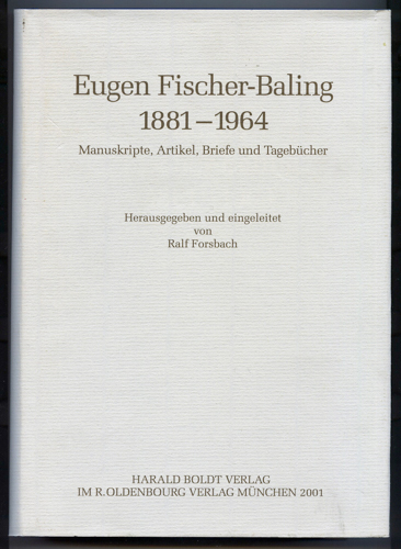 FISCHER-BALING, Eugen  Manuskripte, Artikel, Briefe und Tagebücher, hrggb. von Ralf Forsbach. 